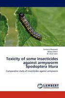 Toxicity of some insecticides against armyworm Spodoptera litura 3847340719 Book Cover