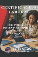 CERTIFICACIÓN LABORAL: GUÍA INTEGRAL DE PASOS Y PROCEDIMIENTOS PARA PROFESIONALES EXTRANJEROS (Spanish Edition) B0FDGLBHRT Book Cover