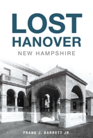Lost Hanover, New Hampshire 1467148997 Book Cover