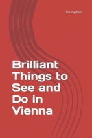 Brilliant Things to See and Do in Vienna B0CH2FK9CJ Book Cover