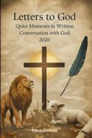 Letters to God: Quiet Moments in Written Conversation with God 2026 1972870084 Book Cover