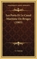 Les Ports Et Le Canal Maritime De Bruges (1903) 1160175489 Book Cover