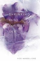 Shrinking Into Infinite Sky 1938853849 Book Cover