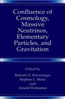 Confluence of Cosmology, Massive Neutrinos, Elementary Particles, and Gravitation 1475786379 Book Cover