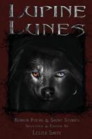 Lupine Lunes: Horror Poems & Short Stories 1540666395 Book Cover