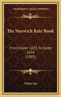The Norwich Rate Book, from Easter 1633 to Easter 1634; 1163884480 Book Cover