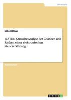 Elster. Kritische Analyse Der Chancen Und Risiken Einer Elektronischen Steuererkl�rung 363871571X Book Cover