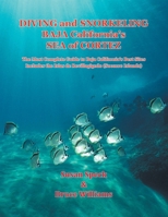 Diving and Snorkeling the Sea of Cortez: The Most Complete Guide to Baja California's Best Sites - Includes the Islas de Revillagigedo (Socorro Islands) 1425932029 Book Cover