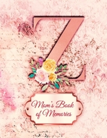 Z: Mom's Book of Memories: A Monogrammed Set of Memory Enhancers to Help your Mother or Grandmother Remember Their Lives 1710057343 Book Cover