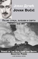 Songs of the Sun, Love and Death: Selected Poems 0983473617 Book Cover