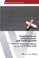 Fragmentieren, Animalisieren und Verdinglichen 3639465318 Book Cover