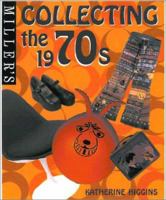 Miller's: Collecting the 1970's (Miller's Collecting Series) (Miller's Collecting Series) 1840003901 Book Cover