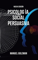 Psicología Social Persuasiva - Nueva Edición: Desarrollo de técnicas eficaces de comunicación asertiva y persuasión (Spanish Edition) B0CTC2L1V8 Book Cover