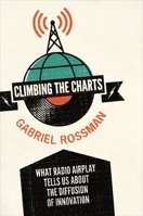 Climbing the Charts: What Radio Airplay Tells Us about the Diffusion of Innovation 0691166714 Book Cover