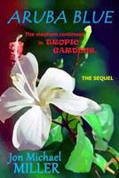 Aruba Blue: The mayhem continues in Tropic Gardens The Sequel 1542337240 Book Cover