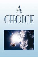 A Choice 145005014X Book Cover