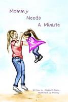 Mommy Needs a Minute 1986754189 Book Cover