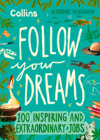 Follow Your Dreams: 100 inspiring and extraordinary jobs 0008653712 Book Cover