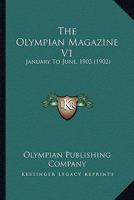 The Olympian Magazine V1: January To June, 1903 110431858X Book Cover