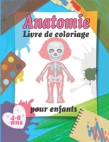 Anatomie Livre de coloriage pour enfants 4-8 ans: Apprendre les parties du corps humain en S'amusant / Soulager les dessins d’Anatomie et les alphabets. Livre de coloriage pour adulte B088LD4KN2 Book Cover