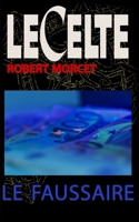 Le Faussaire (Le Celte) (French Edition) 1729206778 Book Cover