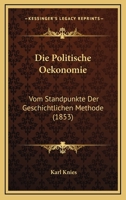 Die Politische Oekonomie Vom Standpunkte Der Geschichtlichen Methode 1016829051 Book Cover