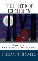 The Legend of Lochlinlea: Book 2: The Might of Magic 1469961180 Book Cover