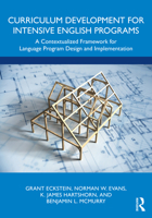 Curriculum Development for Intensive English Programs: A Contextualized Framework for Language Program Design and Implementation 1032287373 Book Cover