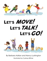 Let's Move! Let's Talk! Let's Go! B0DVZ5X3RB Book Cover