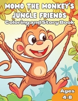 Momo The Monkey's Jungle Friends Coloring and Story Book: Finding friends in fun places! B0C2S1M9FM Book Cover