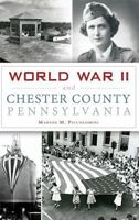 World War II and Chester County, Pennsylvania (Military) 146711846X Book Cover