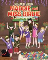 Maddie and Miss Birdie: Cousins Can Be So Cool 1644582155 Book Cover