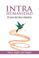 Intrahumanidad: El arte del libre albedrío B0CKMFSWVK Book Cover