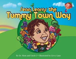Sean Learns the Tummy Town Way 0578780224 Book Cover