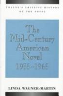Critical History of the Novel Series - The Mid-Century American Novel, 1935-1965 (Critical History of the Novel Series) 0805778608 Book Cover