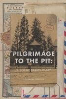 Pilgrimage to the Pit: A Poetic Travel Diary B0GSHD9RZ9 Book Cover