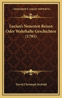 Lucian's Neuesten Reisen Oder Wahrhafte Geschichten (1791) 1104996545 Book Cover