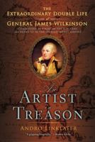 An Artist in Treason: The Extraordinary Double Life of General James Wilkinson 0802717209 Book Cover