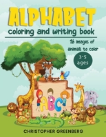 Alphabet  Coloring and Writing Book: Fun Book for the Toddler to Learn Letters by Coloring and Writing 1700057685 Book Cover