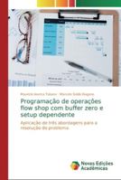 Programação de operações flow shop com buffer zero e setup dependente 6139702704 Book Cover
