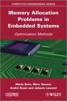 Memory Allocation Problems in Embedded Systems: Optimization Methods 1848214286 Book Cover