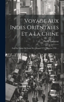 Voyage Aux Indes Orientales Et a La Chine: Fait Par Ordre De Louis Xvi, Depuis 1774 Jusqu'en 1781 ... 102248513X Book Cover