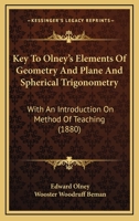 Key to Olney's Elements of Geometry and Plane and Spherical Trigonometry: With an Introduction on Method of Teaching (Classic Reprint) 1164843362 Book Cover