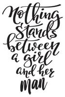 Nothing Stands Between A Girl And Her Man: 6x9 College Ruled Line Paper 150 Pages 1794449698 Book Cover