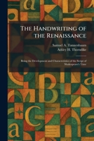 The Handwriting of the Renaissance: Being the Development and Characteristics of the Script of Shakespeare's Time 1025701526 Book Cover