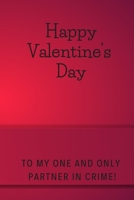Happy Valentine's day: To my one and only partner in crime! Valentine's day gift/ Journal/ Lined notebook, Diary gift, 30 blank pages, 6*9 inches, glossy finish cover, epic since B084DH5SBZ Book Cover