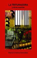 La Trituradora y otros cuentos 9584857762 Book Cover