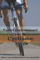 Carnet d'entraînement Cyclisme Suivez vos entraînements et vos objectifs!: Carnet d'entraînement pour TOUS les Vélos, à remplir, pour le suivi de vos ... intérieur noir et blanc. 1658114795 Book Cover