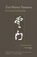 Zen Master Yunmen: His Life and Essential Sayings 1611805597 Book Cover