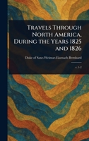 Travels Through North America, During the Years 1825 and 1826 1023260158 Book Cover